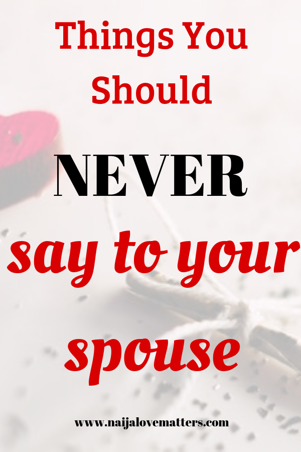 things you should never say to your spouse
