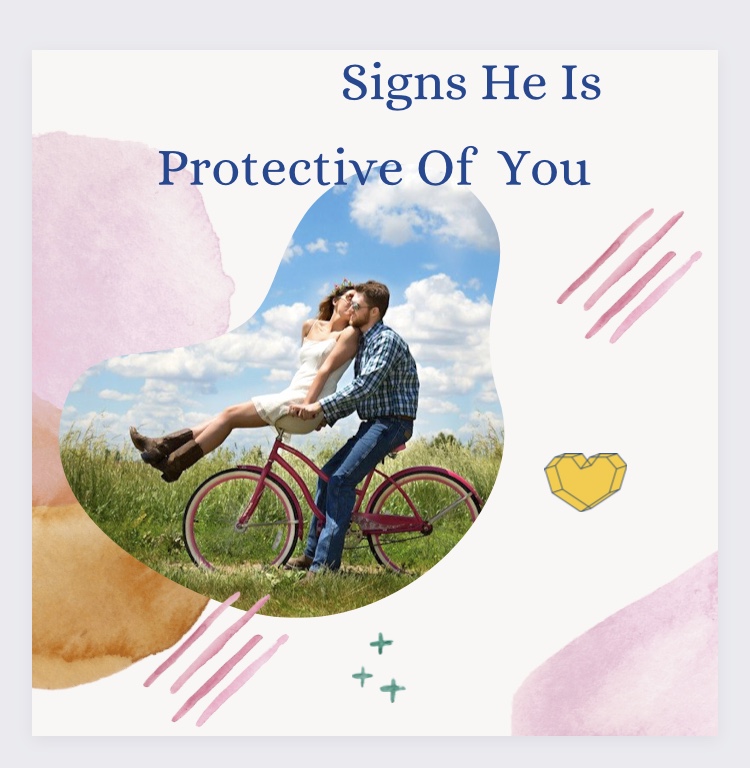 Signs He Is Protective Of You