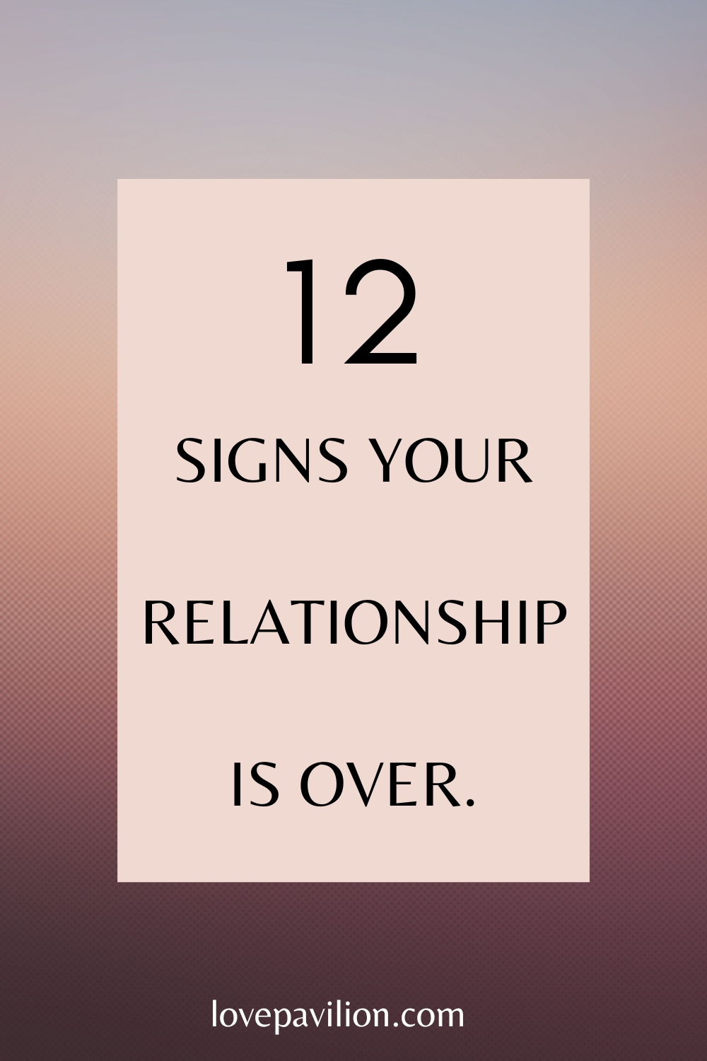 What Are Signs Your Relationship Is Over