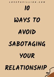 Ways To Avoid Sabotaging Your Relationship